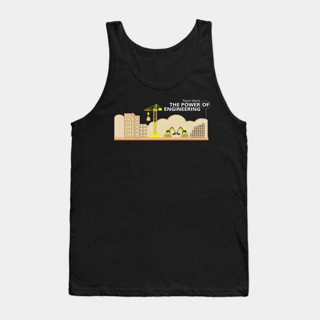 Team Work The Power Of Engineering Tank Top by ugisdesign